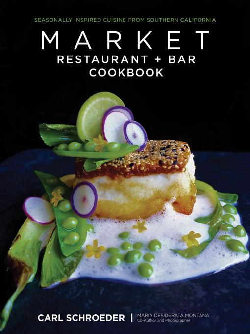 Title details for Market Restaurant + Bar Cookbook by Carl Schroeder - Available